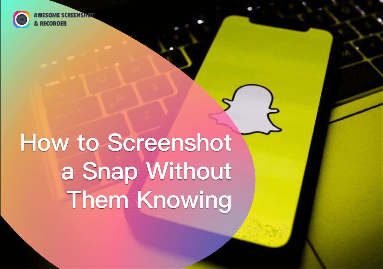 How to Screenshot a Snap Without Them Knowing